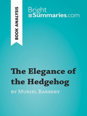 The Elegance of the Hedgehog by Muriel Barbery (Book Analysis) - ebook